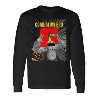 Come At Me Bro Gorilla Monke Tag Vr Gamer Long Sleeve T-Shirt - Monsterry