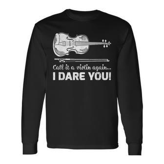 Call It A Violin Again I Dare You Long Sleeve T-Shirt - Monsterry UK