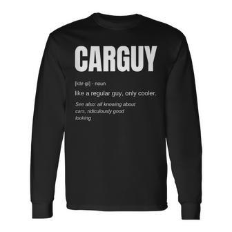 Car Guy Carguy Definition Long Sleeve T-Shirt - Monsterry