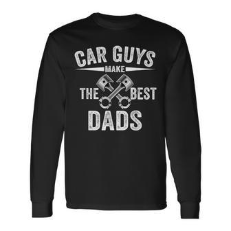 Car Guy Car Guys Make The Best Dads Father's Day Long Sleeve T-Shirt - Monsterry