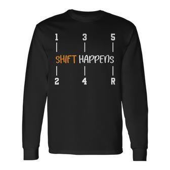 Car Lovers Car Gear Handle Shift Happens Oh Shift Long Sleeve T-Shirt - Monsterry AU