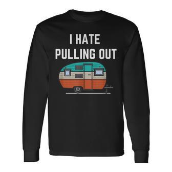 Caravaning I Hate Pulling Out Caravan Long Sleeve T-Shirt - Thegiftio UK