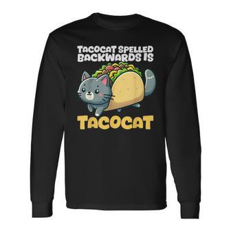 Cat And Taco Tacocat Spelled Backward Is Tacocat Long Sleeve T-Shirt - Seseable