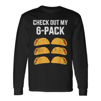 Check Out My Six 6 Pack With Tacos For Cinco De Mayo Long Sleeve T-Shirt - Monsterry