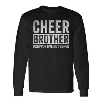 Cheerleader Brother Cheer Brother Supportive But Bored Long Sleeve T-Shirt - Monsterry AU