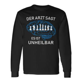 Chess Player Der Arzt Sagt Es Ist Unheilbar German Language Langarmshirts - Seseable