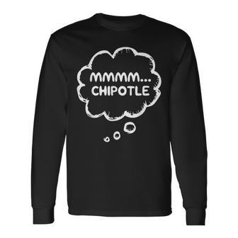 Chipotle Chilli Tex-Mex Mexican Food Mmmm Chipotle Long Sleeve T-Shirt - Monsterry