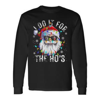 Christmas Santa Claus I Do It For The Hos Cute Xmas Long Sleeve T-Shirt - Seseable