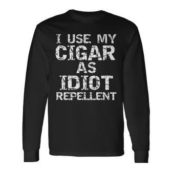 Cigar Smoker I Use My Cigar As Idiot Repellent Long Sleeve T-Shirt - Monsterry