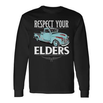 Classic Truck Guy Respect Your Elders Long Sleeve T-Shirt - Monsterry AU