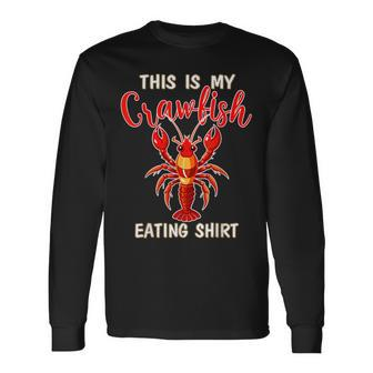 Crawfish Boil Party This Is My Crawfish Eating Long Sleeve T-Shirt - Seseable