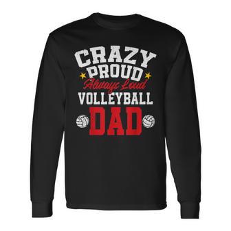 Crazy Proud Always Loud Father's Day Volleyball Dad Long Sleeve T-Shirt - Thegiftio