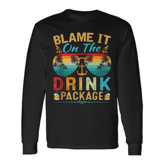 Cruise Blame It On The Drink Package Cruise Vacation Long Sleeve T-Shirt - Monsterry DE