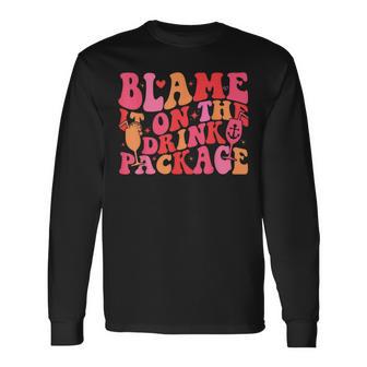 Cruise Matching Quote Blame It On The Drink Package Long Sleeve T-Shirt - Monsterry