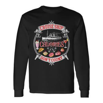 Cruise Ship Calories Don't Count Vacation Long Sleeve T-Shirt - Monsterry UK