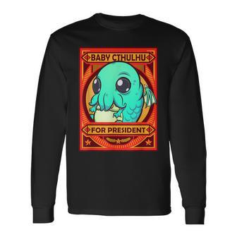 Cthulhu Baby Cthulhu For President Long Sleeve T-Shirt - Monsterry