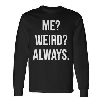 Cute Me Weird Always Long Sleeve T-Shirt - Monsterry DE