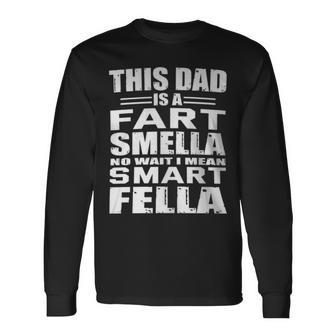 For Dad Fart Smells Dad Means Smart Fella Long Sleeve T-Shirt - Monsterry