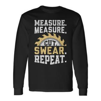 Dad Measure Cut Swear Repeat Handyman Father Day Long Sleeve T-Shirt - Seseable
