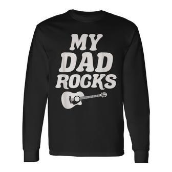 My Dad Rocks Guitar Rock And Roll Father's Day Long Sleeve T-Shirt - Monsterry AU