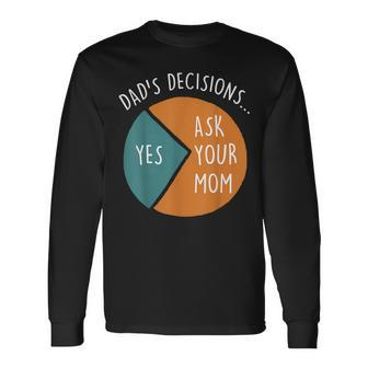 Dad’S Decisions Ask Your Mom Vintage Fathers Day Mens Long Sleeve T-Shirt - Thegiftio UK