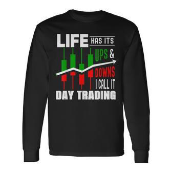 Day Life Has Its Ups And Downs Of Day Trading Fun Long Sleeve T-Shirt - Monsterry DE