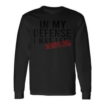 In My Defense I Was Left Unsupervised Vintage Long Sleeve T-Shirt - Monsterry CA