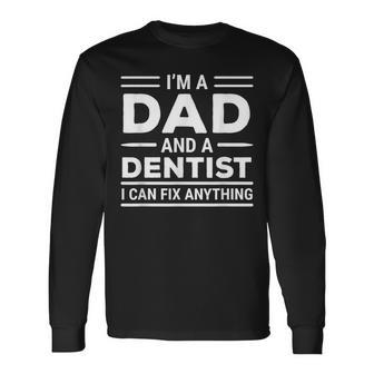 Dentist Dad I Can Fix Anything Long Sleeve T-Shirt - Monsterry