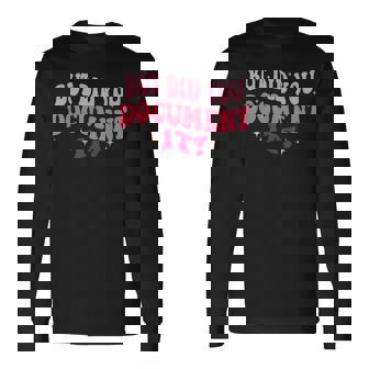 But Did You Document It Long Sleeve T-Shirt | Mazezy