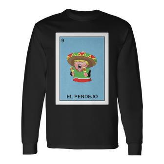 Donald Trump El Pendejo Mexican Lottery Long Sleeve T-Shirt - Monsterry DE