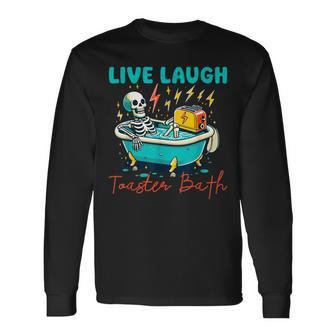 Dread Optimism Humor Live Laugh Toaster Bath Skeleton Long Sleeve T-Shirt | Mazezy