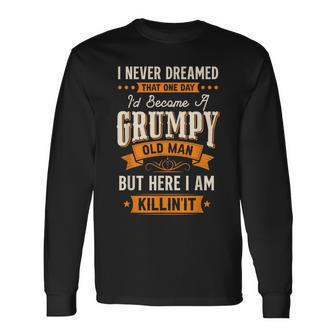 I Never Dreamed I'd Become A Grumpy Old Man For Men Long Sleeve T-Shirt - Thegiftio UK