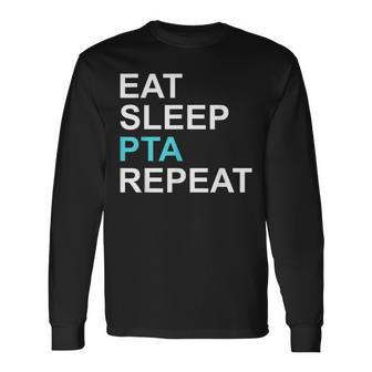 Eat Sleep Pta Repeat Quote For Moms And Dads Long Sleeve T-Shirt - Monsterry UK