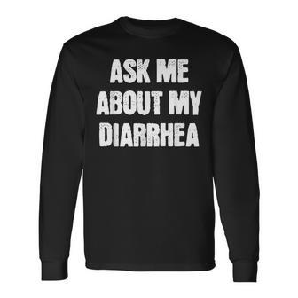 Embarrassing Bachelor Party Ask Me About My Diarrhea Long Sleeve T-Shirt - Monsterry UK