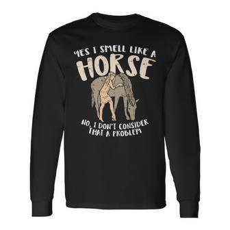 Equestrian I Smell Like Horse Girl Long Sleeve T-Shirt | Mazezy