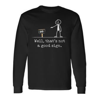 Expression Saying Humor Not A Good Sign Long Sleeve T-Shirt - Seseable