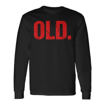 Fathers Day 2024 Old 40Th 50Th 60Th 70Th Birthday Men Long Sleeve T-Shirt - Thegiftio UK