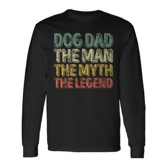 Father's Day Dog Dad The Man The Myth The Legend Long Sleeve T-Shirt - Monsterry