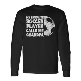 My Favorite Soccer Player Calls Me Grandpa Long Sleeve T-Shirt - Monsterry CA