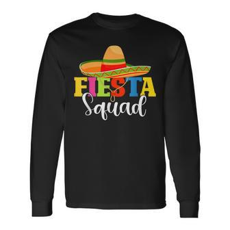 Fiesta Squad Cinco De Mayo Mexican Party Cinco De Mayo Long Sleeve T-Shirt - Monsterry