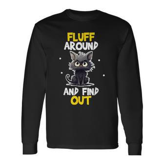 Fluff Around And Find Out Cat Lovers Cute Sarcasm Long Sleeve T-Shirt - Seseable