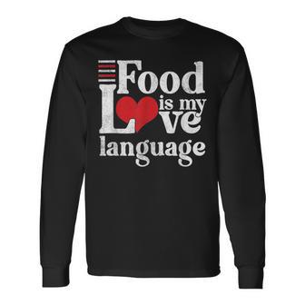 Food Is My Love Language Foodie Gourmet Long Sleeve T-Shirt - Monsterry AU