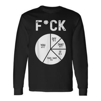 Fuck You Fuck That Fuck Off Adult Humor Pie Chart Long Sleeve T-Shirt - Monsterry DE