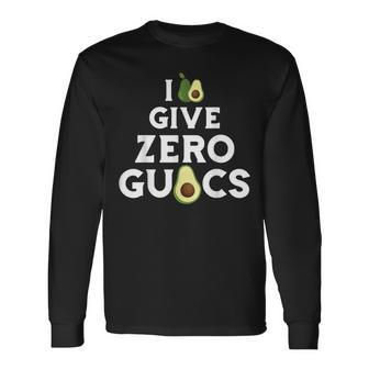 I Give Zero Guacs Avocado Fruit Guacamole Vegan Food Long Sleeve T-Shirt - Monsterry