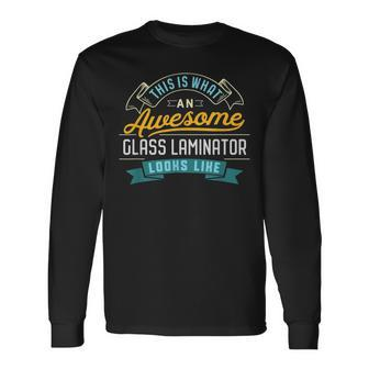 Glass Laminator Awesome Job Occupation Long Sleeve T-Shirt - Monsterry AU