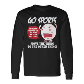 Go Sports Move The Thing To The Other Thing Long Sleeve T-Shirt - Monsterry UK