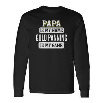 Gold Panning For Papa Fathers Day Long Sleeve T-Shirt - Monsterry UK