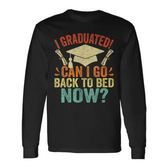 I Graduated Can I Go Back To Bed Now School Graduation Long Sleeve T-Shirt - Monsterry CA
