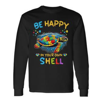 Be Happy In Your Own Shell Autism Awareness Turtle Long Sleeve T-Shirt | Mazezy