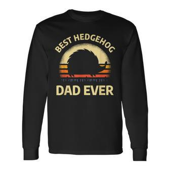 Hedgehogs Pet Animal Quote For A Hedgehog Lover Dad Long Sleeve T-Shirt - Monsterry AU